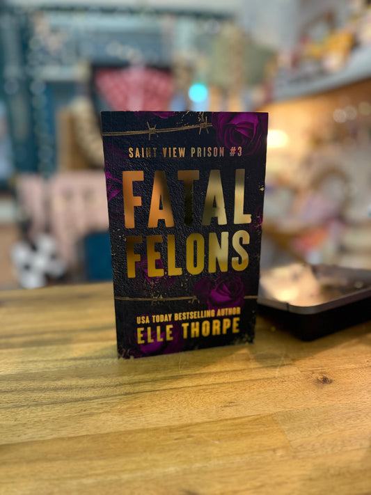 Fatal Felons - Elle Thorpe
