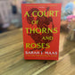 A Court of Thorns & Roses  - Sarah J. Maas