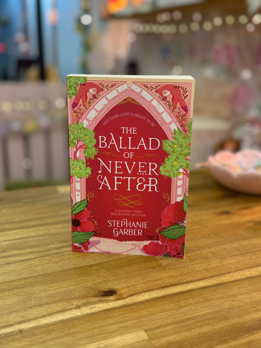 The Ballad of Never After - Stephanie Garber